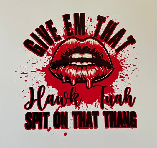 Give Em That Hawk Tuah W/Lips Full Color Sticker